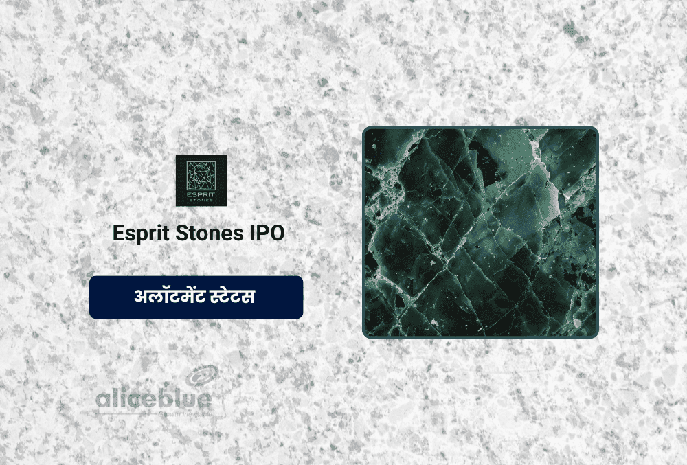 Esprit Stones IPO: अलॉटमेंट, सब्सक्रिप्शन, GMP और अधिक जानने के लिए यहाँ देखें!