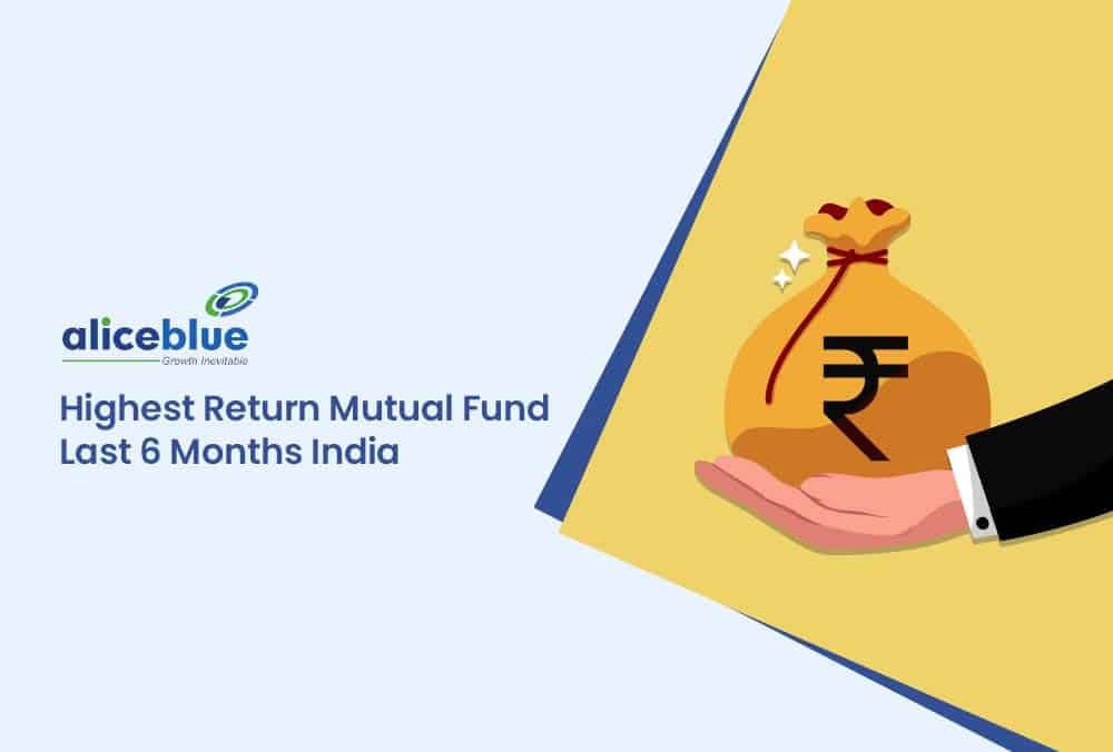 Highest Return Mutual Fund Last 6 Months India