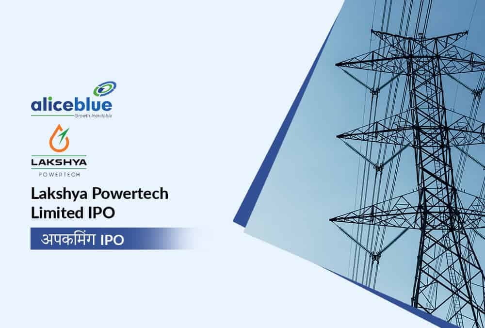 Lakshya Powertech Limited IPO, रोचक GMP विवरण जानने के लिए अभी क्लिक करें!
