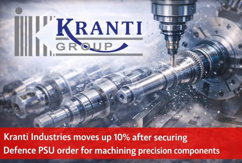 Kranti Industries में 10% की तेजी, डिफेंस PSU से प्रिसिजन कंपोनेंट्स की मशीनिंग का ऑर्डर मिलने के बाद ।