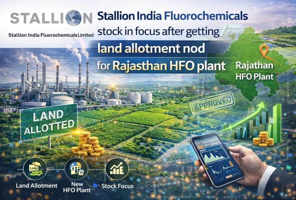 Stallion India Fluorochemicals के शेयर चर्चा में, राजस्थान HFO प्लांट के लिए जमीन आवंटन की मंजूरी मिलने के बाद।
