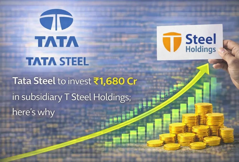 Tata Steel Limited ₹1,680 करोड़ अपनी सहायक कंपनी T Steel Holdings में निवेश करेगी; यहाँ जानिए क्यों।