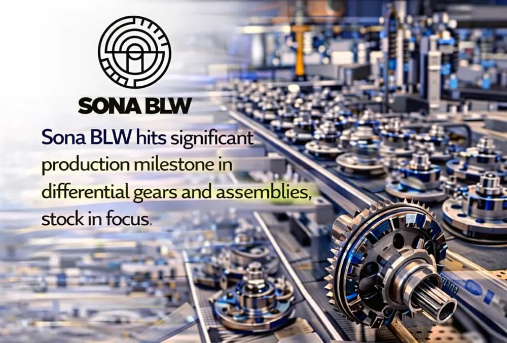 Sona BLW hits significant production milestone in differential gears and assemblies, stock in focus