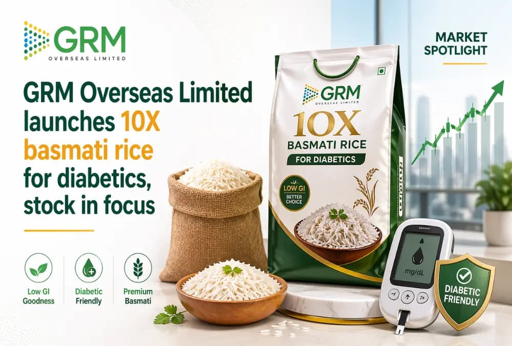 GRM Overseas Limited launches 10X basmati rice for diabetics, stock in focus