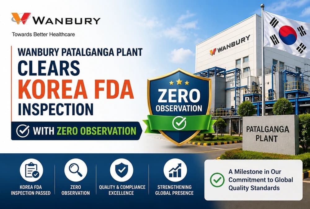 Wanbury के पातलगंगा प्लांट ने Korea FDA निरीक्षण में शून्य ऑब्जर्वेशन के साथ सफलता प्राप्त की।
