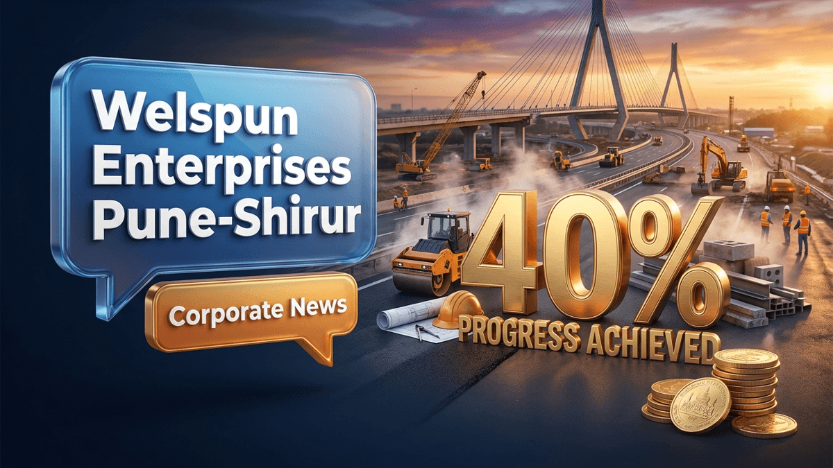 Welspun Enterprises Pune-Shirur project - 7,300 crore के अनुबंध से इंफ्रा क्षेत्र में हलचल