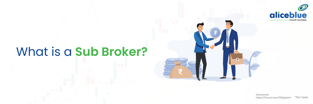 What is a Sub Broker