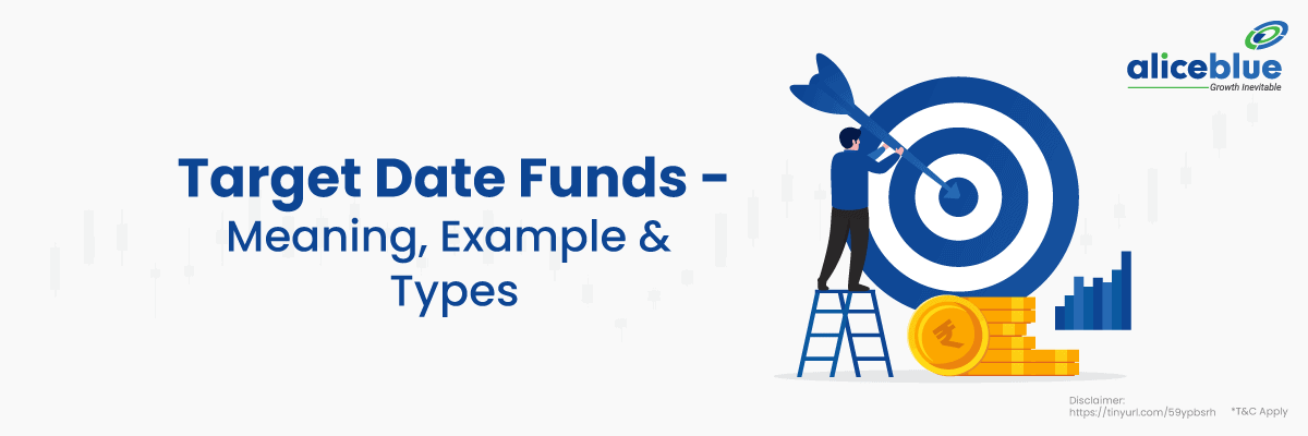 Target Date Funds - Meaning, Example & Types