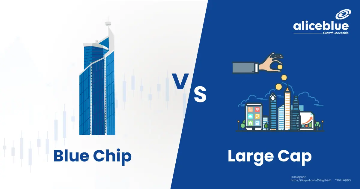 Blue Chip Vs Large Cap - Top 7 Differences You Must Know!