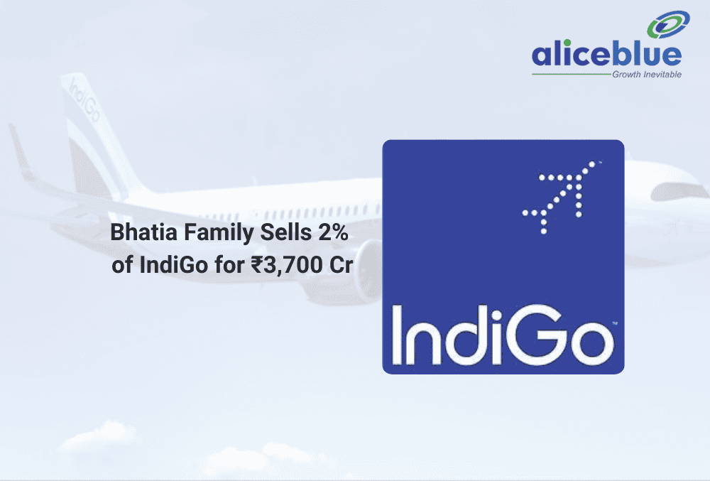 Bhatia Family Sells 2% of IndiGo in a Historic ₹3,700 Crore Deal