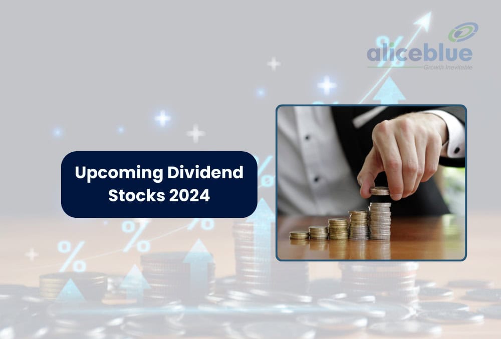 Upcoming Dividend Stocks 2024 - Dividend Stocks In India
