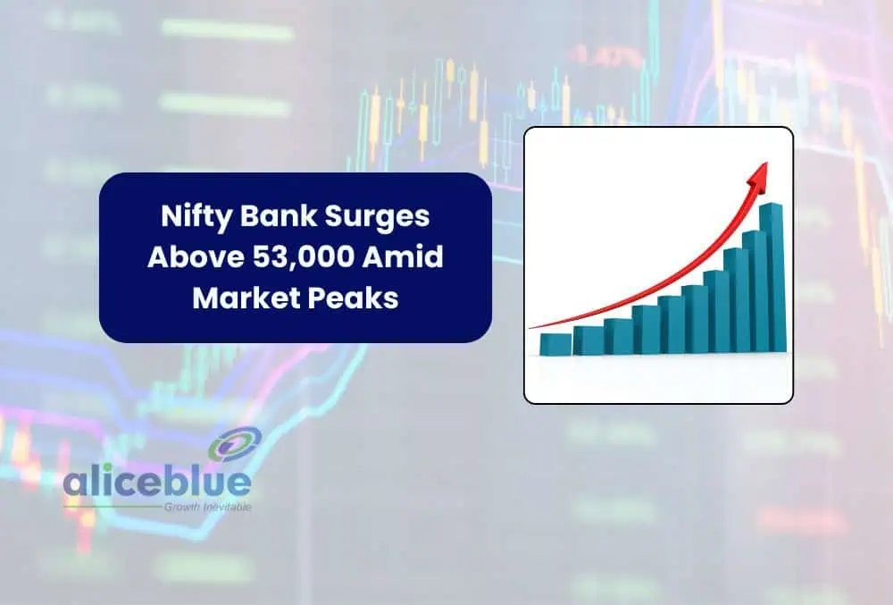 Banking Boost: Nifty Bank Soars Past 53,000 as Markets Touch New Peaks