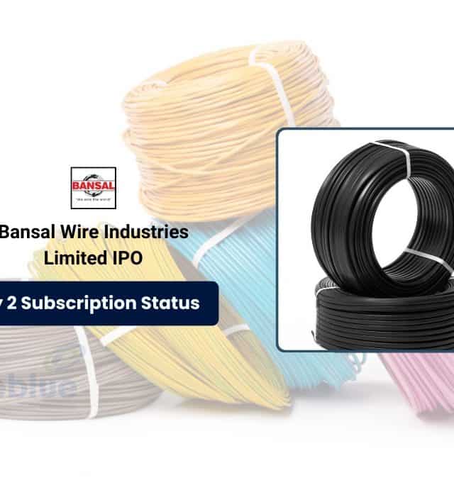 Bansal Wire IPO Attracts Diverse Interest on Day 2, Subscriptions Hit 5.72x!