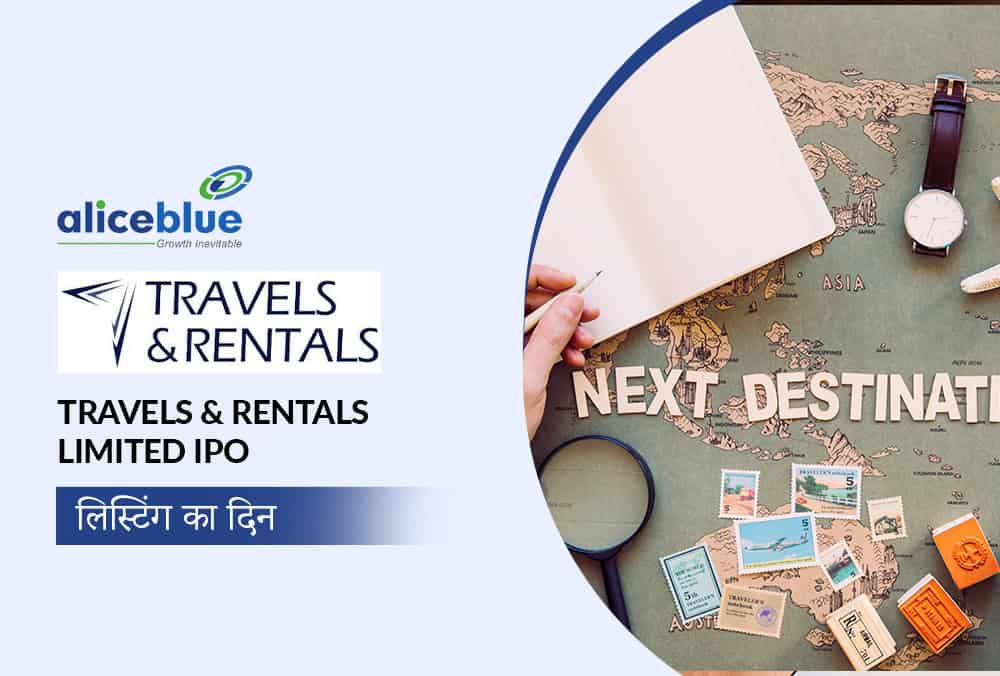 Travels & Rentals IPO Listing: बाजार में धमाकेदार एंट्री, 37.5% की बढ़त के साथ ₹55 पर लिस्टेड!